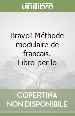 Bravo! Méthode modulaire de francais. Libro per lo libro