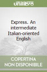 Express. An intermediate Italian-oriented English  libro