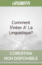 Comment S'intier A' La Linguistique? libro