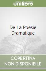 De La Poesie Dramatique libro