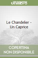 Le Chandelier - Un Caprice libro