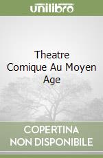 Theatre Comique Au Moyen Age libro