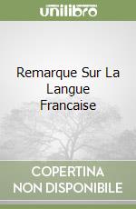 Remarque Sur La Langue Francaise libro