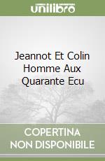 Jeannot Et Colin Homme Aux Quarante Ecu libro