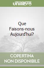 Que Faisons-nous Aujourd'hui? libro