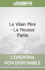 Le Vilain Mire - La Housse Partie libro