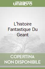 L'histoire Fantastique Du Geant libro