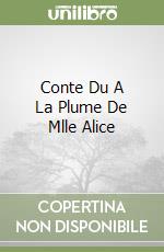 Conte Du A La Plume De Mlle Alice libro