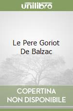 Le Pere Goriot De Balzac libro