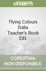 Flying Colours Italia Teacher's Book Ed1 libro