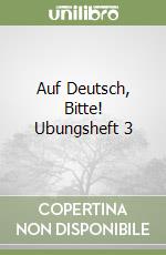 Auf Deutsch, Bitte! Ubungsheft 3 libro
