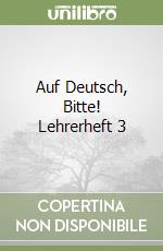 Auf Deutsch, Bitte! Lehrerheft 3 libro