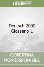 Deutsch 2000 Glossario 1 libro