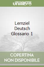 Lernziel Deutsch Glossario 1 libro