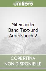 Miteinander Band Text-und Arbeitsbuch 2 libro