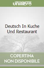 Deutsch In Kuche Und Restaurant libro