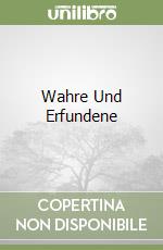 Wahre Und Erfundene libro