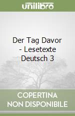 Der Tag Davor - Lesetexte Deutsch 3 libro
