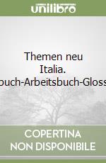 Themen neu Italia. Kursbuch-Arbeitsbuch-Glossario. libro