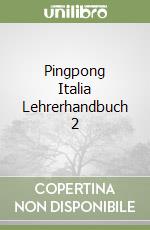 Pingpong Italia Lehrerhandbuch 2 libro