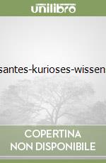 Interessantes-kurioses-wissenswertes libro