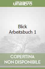 Blick Arbeitsbuch 1