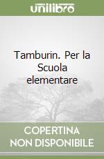 Tamburin. Per la Scuola elementare libro