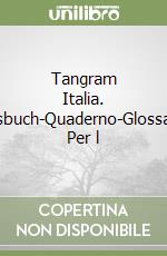 Tangram Italia. Kursbuch-Quaderno-Glossario. Per l libro