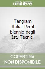 Tangram Italia. Per il biennio degli Ist. Tecnici  libro
