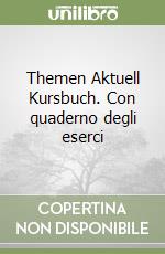 Themen Aktuell Kursbuch. Con quaderno degli eserci libro