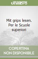 Mit grips lesen. Per le Scuole superiori