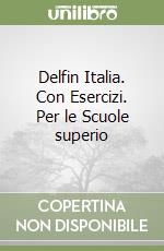 Delfin Italia. Con Esercizi. Per le Scuole superio libro
