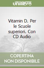 Vitamin D. Per le Scuole superiori. Con CD Audio libro