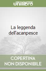 La leggenda dell'acanpesce libro