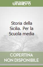Storia della Sicilia. Per la Scuola media libro