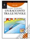 Un racconto tra le nuvole libro