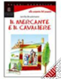 Il mercante e il cavaliere libro