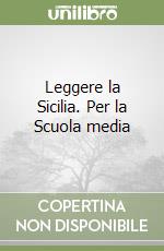 Leggere la Sicilia. Per la Scuola media libro