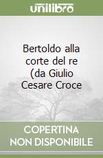 Bertoldo alla corte del re (da Giulio Cesare Croce libro