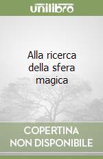Alla ricerca della sfera magica libro