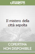 Il mistero della città sepolta libro