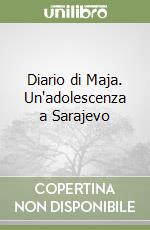 Diario di Maja. Un'adolescenza a Sarajevo libro