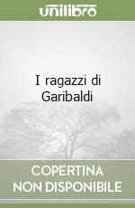 I ragazzi di Garibaldi libro