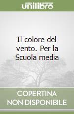 Il colore del vento. Per la Scuola media libro