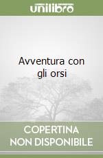 Avventura con gli orsi libro