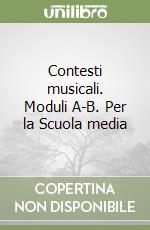 Contesti musicali. Moduli A-B. Per la Scuola media libro