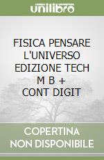 FISICA PENSARE L'UNIVERSO EDIZIONE TECH    M B  + CONT DIGIT libro