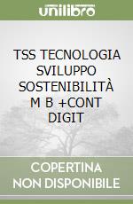 TSS  TECNOLOGIA SVILUPPO SOSTENIBILITÀ M B +CONT DIGIT libro