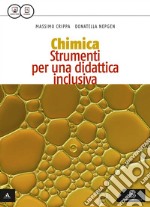 Al centro della chimica. Strumenti per una didattica inclusiva. Per gli Ist. tecnici. Con e-book. Con espansione online libro