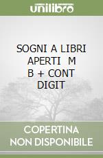 SOGNI A LIBRI APERTI   M B  + CONT DIGIT libro